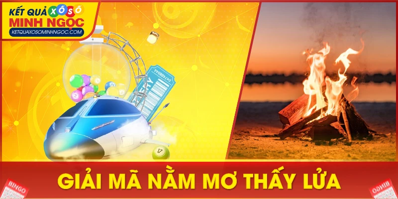 Giải Mã Nằm Mơ Thấy Lửa