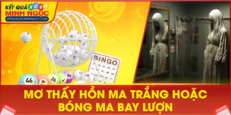 Mơ thấy hồn ma trắng hoặc bóng ma bay lượn